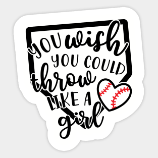 You Wish You Could Throw Like A Girl Baseball Softball Sticker